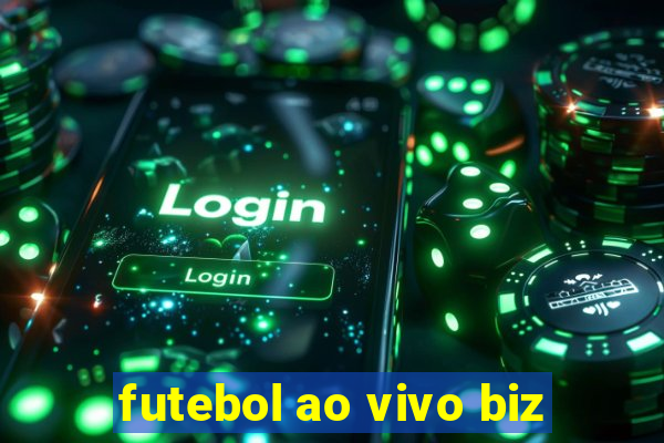 futebol ao vivo biz